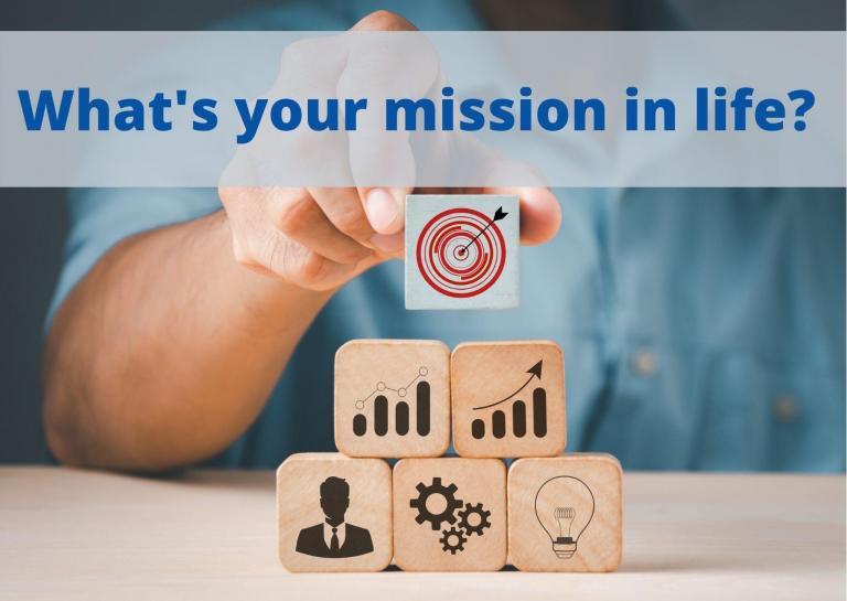 What Is your mission in life